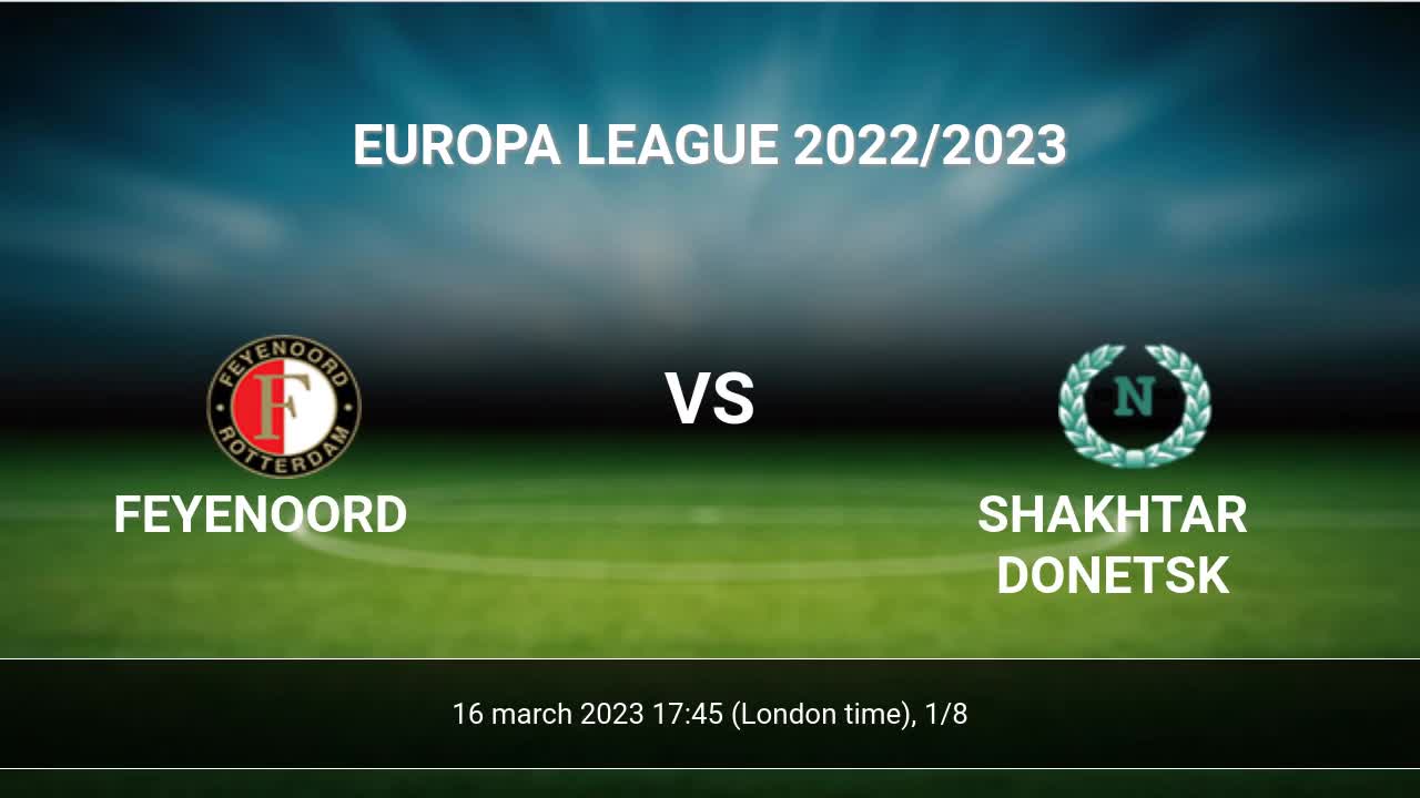 Prognóstico Feyenoord Shakhtar Donetsk - Liga Europa - 16/03/23