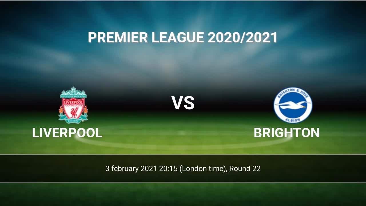 Liverpool Vs Brighton H2h 3 Feb 2021 Head To Head Stats Prediction