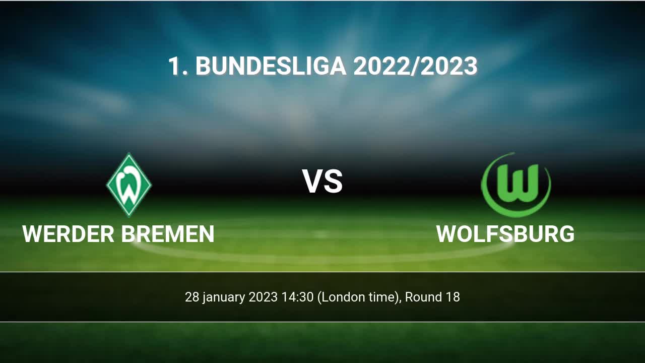 VfL Wolfsburg - Werder Bremen. Preview and Match Prediction