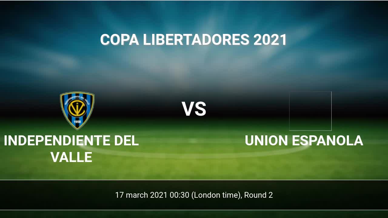 Independiente Del Valle Vs Union Espanola H2h 17 Mar 2021 Head To Head Stats Prediction