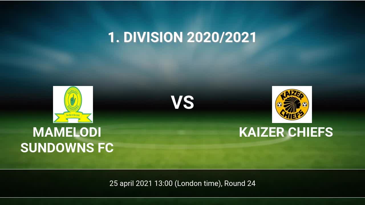 Mamelodi Sundowns Fc Vs Kaizer Chiefs H2h 25 Apr 2021 Head To Head Stats Prediction