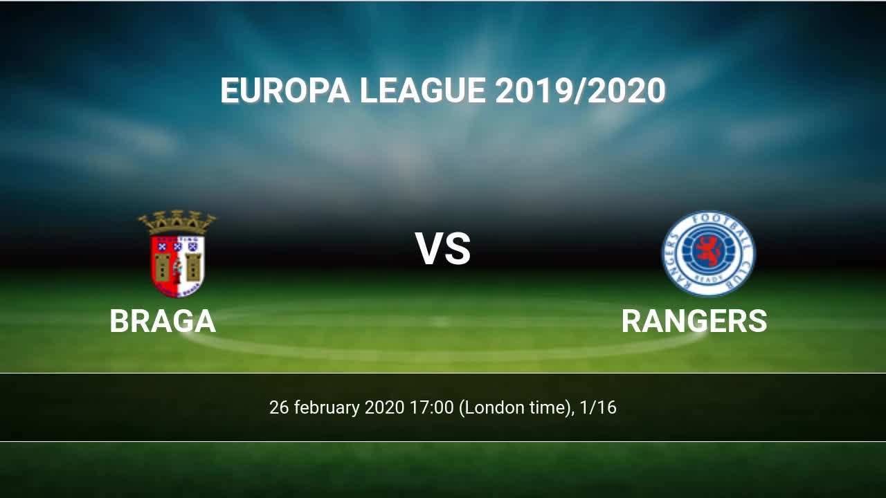 Braga Vs Rangers H2h 26 Feb 2020 Head To Head Stats Prediction