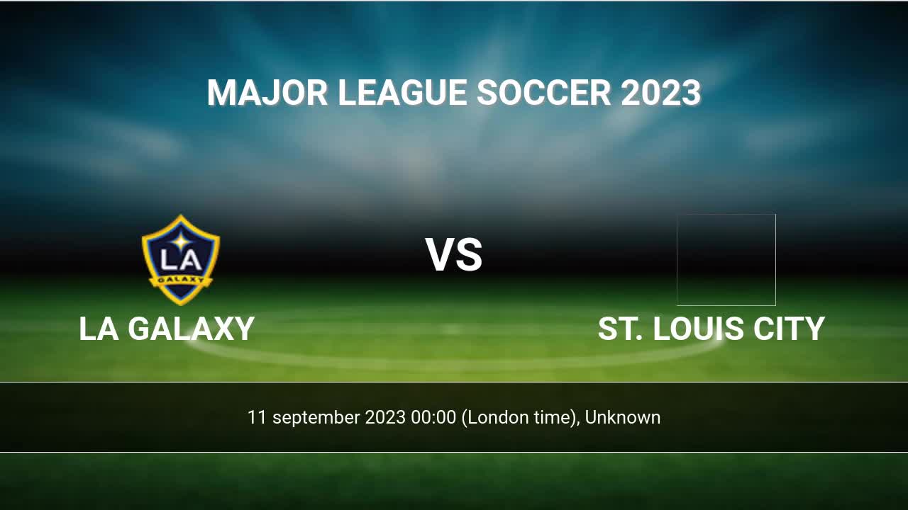 Match Preview: LA Galaxy vs. St. Louis. CITY SC, September 10, 2023