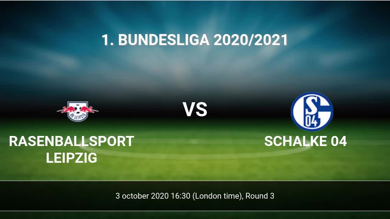 Rasenballsport Leipzig Vs Schalke 04 H2h 3 Oct 2020 Head To Head Stats Prediction