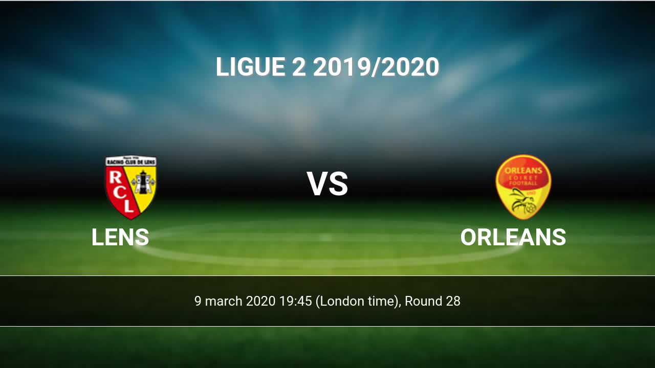 Lens Vs Orleans H2h 9 Mar 2020 Head To Head Stats Prediction