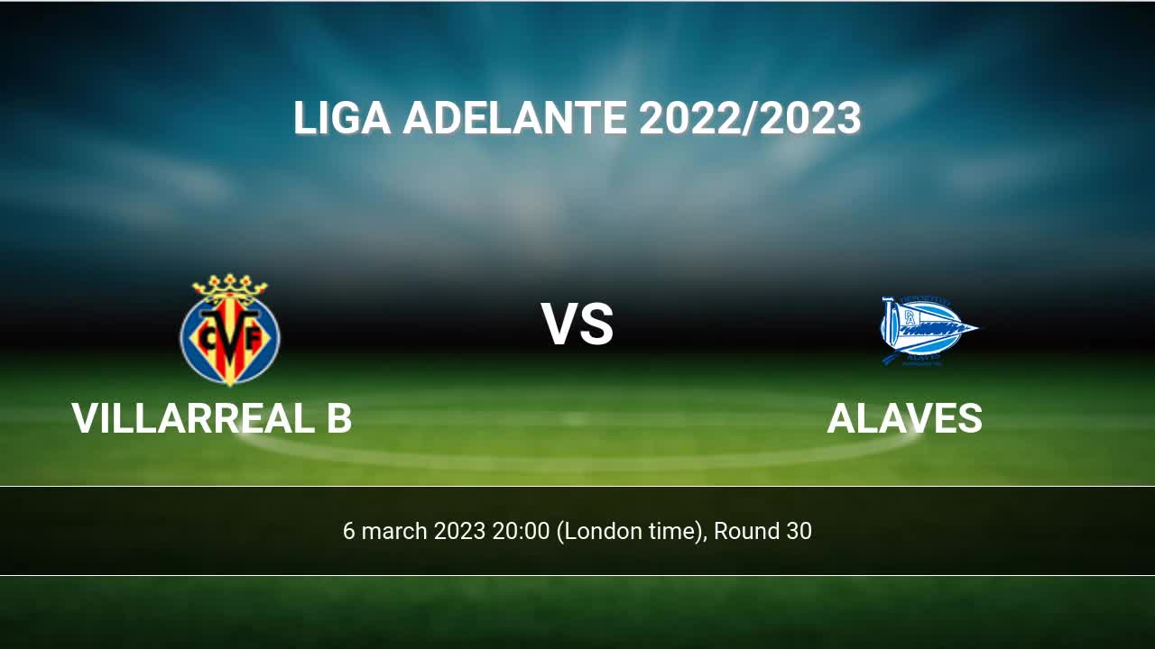 Villarreal b vs alaves