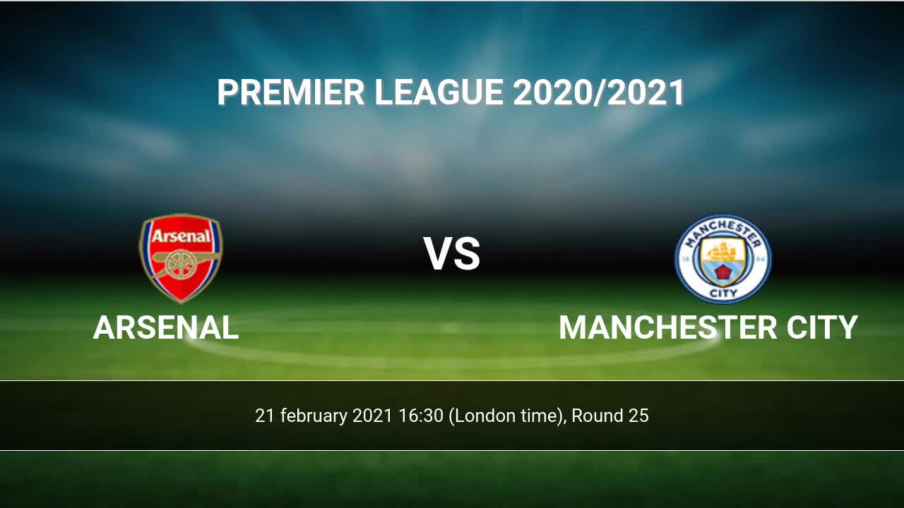 Arsenal Vs Manchester City H2h 21 Feb 2021 Head To Head Stats Prediction