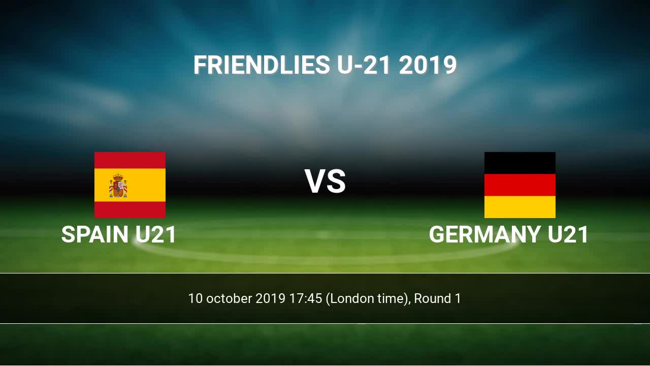 Spain U21 Vs Germany U21 H2h 10 Oct 2019 Head To Head Stats Prediction