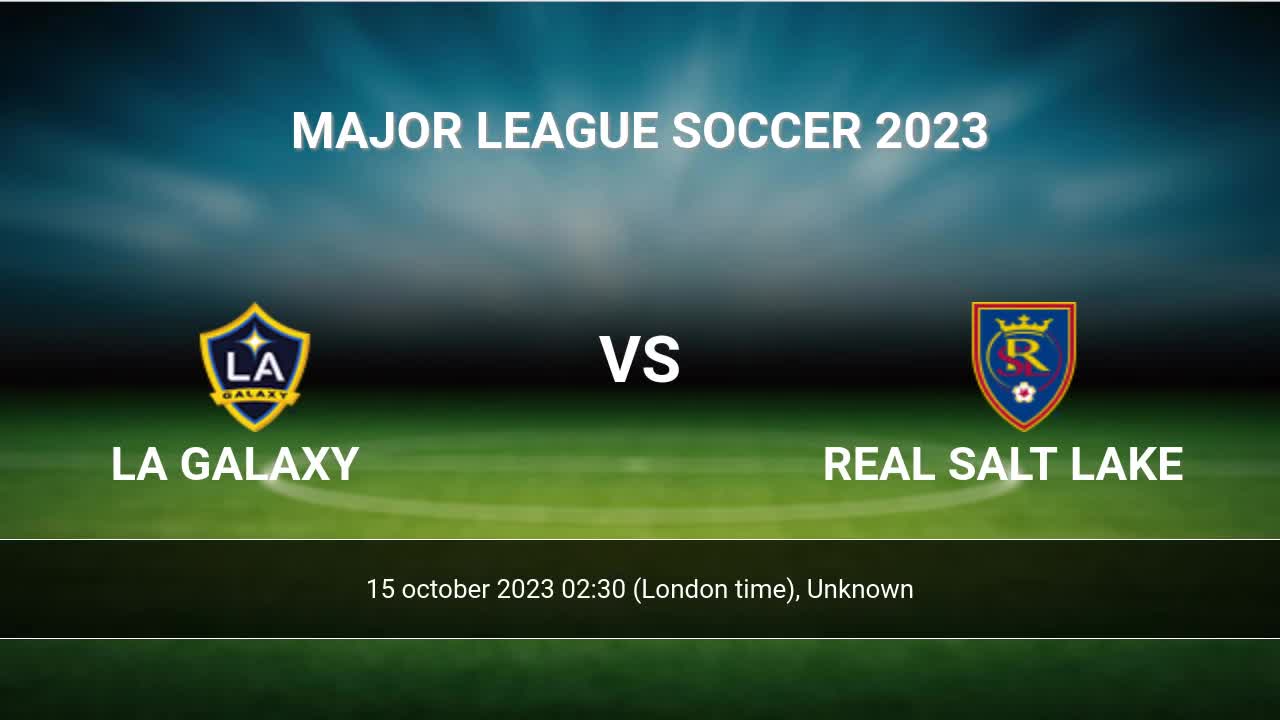 Match Preview: LA Galaxy vs. Real Salt Lake, October 14, 2023