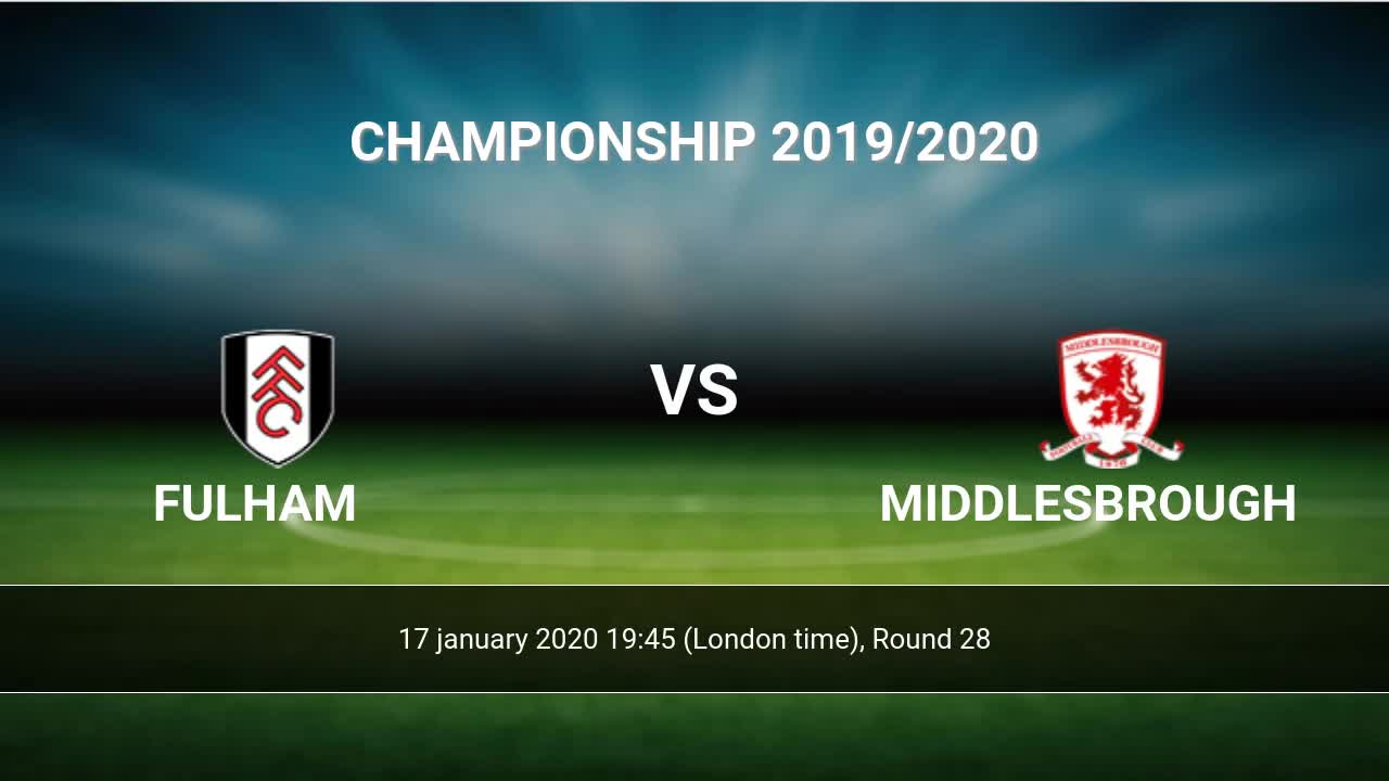 Fulham Vs Middlesbrough H2h 17 Jan 2020 Head To Head Stats Prediction