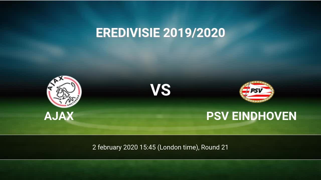 Ajax Vs Psv Eindhoven H2h 2 Feb 2020 Head To Head Stats Prediction