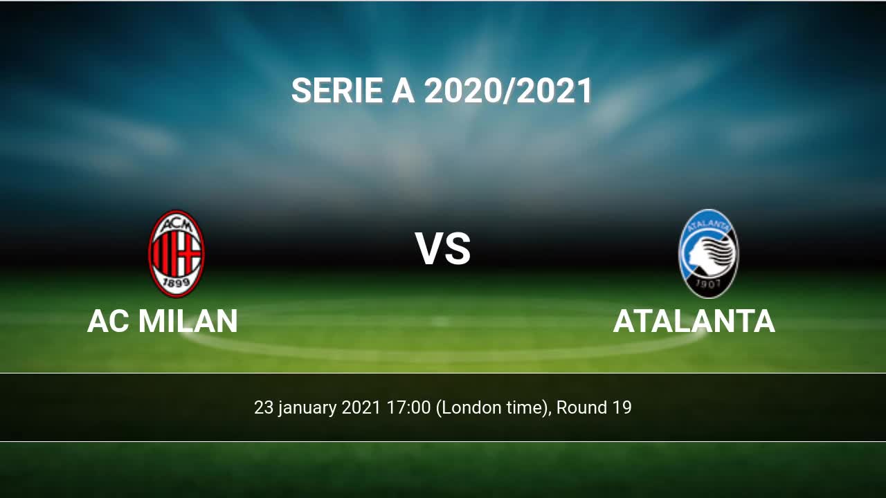 Ac Milan Vs Atalanta H2h 23 Jan 2021 Head To Head Stats Prediction