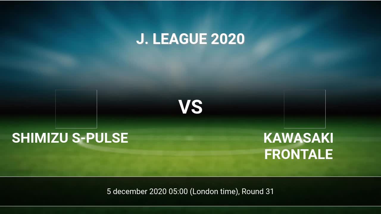 Shimizu S Pulse Vs Kawasaki Frontale H2h 5 Dec Head To Head Stats Prediction