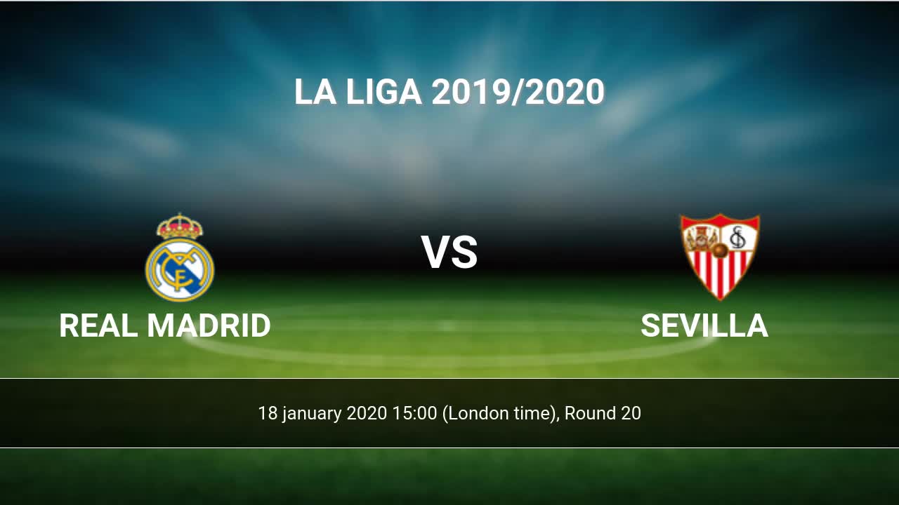 Real Madrid Vs Sevilla H2h 18 Jan 2020 Head To Head Stats Prediction