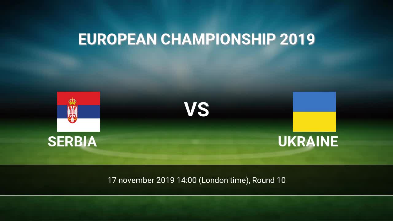 Serbia Vs Ukraine H2h 17 Nov 2019 Head To Head Stats Prediction