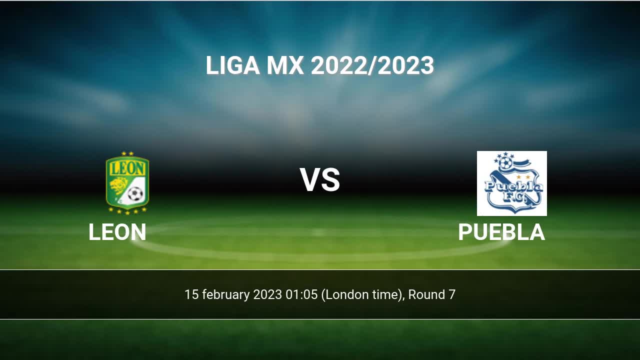 Leon vs Puebla H2H 15 feb 2023 Head to Head stats prediction